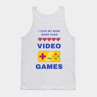 I Love My Mom More Than Video Games Tank Top